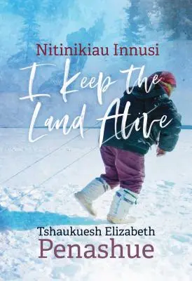 Nitinikiau Innusi: Ich halte das Land am Leben - Nitinikiau Innusi: I Keep the Land Alive