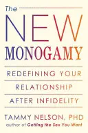 Die neue Monogamie: Die Neudefinition Ihrer Beziehung nach der Untreue - The New Monogamy: Redefining Your Relationship After Infidelity