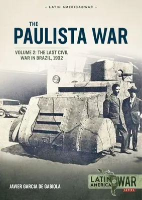 Paulista-Krieg Band 2: Der letzte Bürgerkrieg in Brasilien, 1932 - Paulista War Volume 2: The Last Civil War in Brazil, 1932