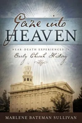 Der Blick in den Himmel: Nahtoderfahrungen in der frühen Kirchengeschichte - Gaze Into Heaven: Near-Death Experiences in Early Church History