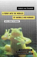 Ein Streifzug durch die Welt der Tiere und Menschen, 12: Mit einer Theorie des Sinns - A Foray Into the Worlds of Animals and Humans, 12: With a Theory of Meaning