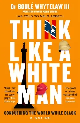 Denke wie ein weißer Mann: Die Eroberung der Welt... Während Schwarz - Think Like a White Man: Conquering the World . . . While Black