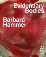 Barbara Hammer: Beweiskörper - Barbara Hammer: Evidentiary Bodies