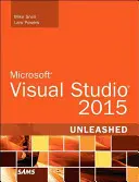 Microsoft Visual Studio 2015 entfesselt - Microsoft Visual Studio 2015 Unleashed