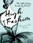 High Fashion - Das 20. Jahrhundert - Jahrzehnt für Jahrzehnt - High Fashion - The 20th Century Decade by Decade