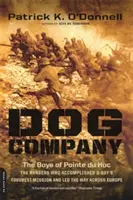 Die Hundekompanie: Die Jungs von Pointe Du Hoc - Die Ranger, die die härteste Mission des D-Day erfüllten und den Weg quer durch Europa anführten - Dog Company: The Boys of Pointe Du Hoc -- The Rangers Who Accomplished D-Day's Toughest Mission and Led the Way Across Europe