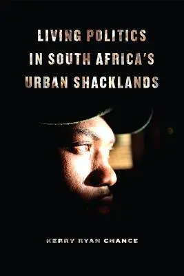 Lebendige Politik in Südafrikas städtischen Randgebieten - Living Politics in South Africa's Urban Shacklands