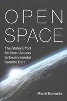 Offener Raum: Der weltweite Einsatz für den freien Zugang zu Umweltsatellitendaten - Open Space: The Global Effort for Open Access to Environmental Satellite Data