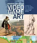 Grundlagen des Zeichnens und der Videospielkunst: Klassische bis hochmoderne Zeichentechniken für erfolgreiches Videospieldesign - Drawing Basics and Video Game Art: Classic to Cutting-Edge Art Techniques for Winning Video Game Design