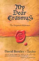 Mein lieber Erasmus: Der vergessene Reformator - My Dear Erasmus: The Forgotten Reformer