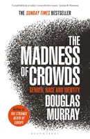 Der Wahnsinn der Massen - Geschlecht, Ethnie und Identität; DER SUNDAY TIMES BESTSELLER - Madness of Crowds - Gender, Race and Identity; THE SUNDAY TIMES BESTSELLER