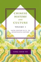 Chinesische Geschichte und Kultur: Sechstes Jahrhundert v. Chr. bis siebzehntes Jahrhundert, Band 1 - Chinese History and Culture: Sixth Century B.C.E. to Seventeenth Century, Volume 1