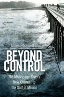 Unkontrollierbar: Der neue Kanal des Mississippi zum Golf von Mexiko - Beyond Control: The Mississippi River's New Channel to the Gulf of Mexico