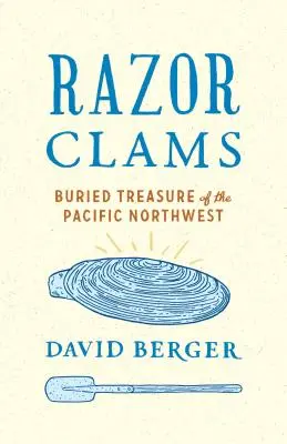 Rasierklingenmuscheln: Vergrabene Schätze des Pazifischen Nordwestens - Razor Clams: Buried Treasure of the Pacific Northwest