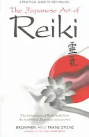 Die japanische Kunst des Reiki: Ein praktischer Leitfaden zur Selbstheilung - The Japanese Art of Reiki: A Practical Guide to Self-Healing