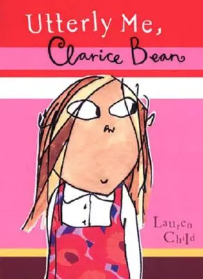 Ganz und gar ich, Clarice Bean - Utterly Me, Clarice Bean