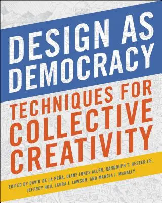 Design als Demokratie: Techniken für kollektive Kreativität - Design as Democracy: Techniques for Collective Creativity