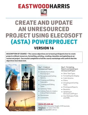 Erstellen und Aktualisieren eines Projekts ohne Ressourcen mit Elecosoft (Asta) Powerproject Version 16: 2-tägiger Schulungskurs mit Handout und Studentenworkshops - Create and Update an Unresourced Project using Elecosoft (Asta) Powerproject Version 16: 2-day training course handout and student workshops