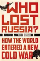 Wer hat Russland verloren?: Wie die Welt in einen neuen Kalten Krieg eintrat - Who Lost Russia?: How the World Entered a New Cold War