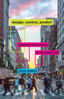 Planen, steuern, vorhersagen: Logistische Steuerung in der Smart City - Design, Control, Predict: Logistical Governance in the Smart City