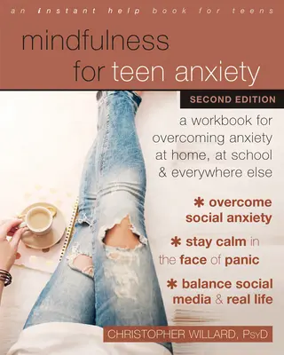 Achtsamkeit bei Angstzuständen von Teenagern: Ein Arbeitsbuch zur Überwindung von Ängsten zu Hause, in der Schule und überall sonst - Mindfulness for Teen Anxiety: A Workbook for Overcoming Anxiety at Home, at School, and Everywhere Else