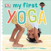 Mein erstes Yoga - Lustige und einfache Yogastellungen für Babys und Kleinkinder - My First Yoga - Fun and Simple Yoga Poses for Babies and Toddlers