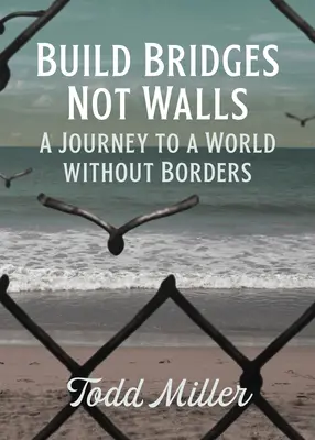 Brücken bauen, keine Mauern: Eine Reise zu einer Welt ohne Grenzen - Build Bridges, Not Walls: A Journey to a World Without Borders