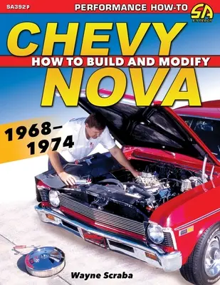 Chevy Nova 1968-1974: Aufbau und Modifizierung - Chevy Nova 1968-1974: How to Build and Modify