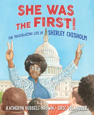 Sie war die Erste! Das bahnbrechende Leben von Shirley Chisholm - She Was the First!: The Trailblazing Life of Shirley Chisholm