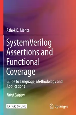 System Verilog Assertions and Functional Coverage: Leitfaden für Sprache, Methodik und Anwendungen - System Verilog Assertions and Functional Coverage: Guide to Language, Methodology and Applications