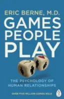 Spiele, die Menschen spielen - Die Psychologie der menschlichen Beziehungen - Games People Play - The Psychology of Human Relationships