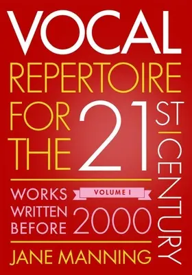 Vokalrepertoire für das einundzwanzigste Jahrhundert, Band 1: Werke, die vor dem Jahr 2000 geschrieben wurden - Vocal Repertoire for the Twenty-First Century, Volume 1: Works Written Before 2000