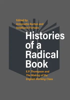 Die Geschichte eines radikalen Buches: E. P. Thompson und die Entstehung der englischen Arbeiterklasse - Histories of a Radical Book: E. P. Thompson and the Making of the English Working Class