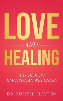 Liebe und Heilung: Ein Leitfaden für emotionales Wohlbefinden - Love and Healing: A Guide to Emotional Wellness