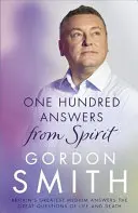 Einhundert Antworten vom Geist: Großbritanniens größtes Medium antwortet auf die großen Fragen von Leben und Tod - One Hundred Answers from Spirit: Britain's Greatest Medium's Answers the Great Questions of Life and Death