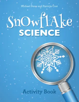 Schneeflocken-Wissenschaft: Activity Book - Snowflake Science: Activity Book