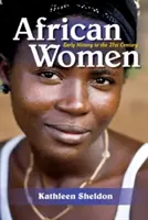 Afrikanische Frauen: Frühgeschichte bis zum 21. Jahrhundert - African Women: Early History to the 21st Century