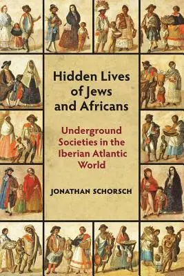 Das verborgene Leben von Juden und Afrikanern: Untergrundgesellschaften in der iberoatlantischen Welt - Hidden Lives of Jews and Africans: Underground Societies in the Iberian Atlantic World