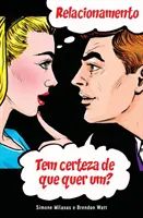 RELACIONAMENTO Tem certeza de que quer um? (Portugiesisch) - RELACIONAMENTO Tem certeza de que quer um? (Portuguese)