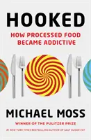 Hooked - Wie verarbeitete Lebensmittel süchtig wurden - Hooked - How Processed Food Became Addictive