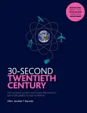 30-Second Twentieth Century - Die 50 wichtigsten Ideen und Ereignisse, jeweils in einer halben Minute erklärt - 30-Second Twentieth Century - The 50 most significant ideas and events, each explained in half a minute