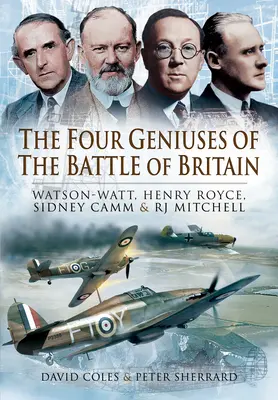 Die vier Genies der Schlacht um Großbritannien: Watson-Watt, Henry Royce, Sydney Camm und Rj Mitchell - The Four Geniuses of the Battle of Britain: Watson-Watt, Henry Royce, Sydney Camm and Rj Mitchell