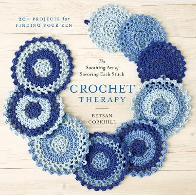 Häkeltherapie: Die beruhigende Kunst, jede Masche zu genießen - Crochet Therapy: The Soothing Art of Savoring Each Stitch