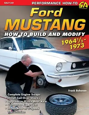 Ford Mustang 1964 1/2 - 1973: Aufbau und Modifizierung - Ford Mustang 1964 1/2 - 1973: How to Build & Modify