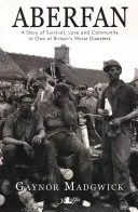 Aberfan: Eine Geschichte von Überleben, Liebe und Gemeinschaft in einer der schlimmsten Katastrophen Großbritanniens - Aberfan: A Story of Survival, Love and Community in One of Britain's Worst Disasters