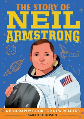 Die Geschichte von Neil Armstrong: Ein Biografiebuch für neue Leser - The Story of Neil Armstrong: A Biography Book for New Readers