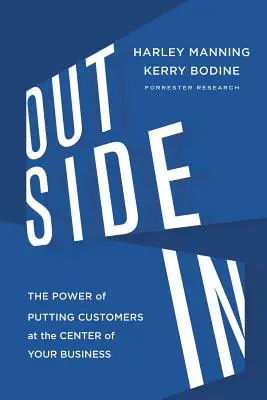 Draußen in: Die Macht, Kunden in den Mittelpunkt Ihres Unternehmens zu stellen - Outside in: The Power of Putting Customers at the Center of Your Business