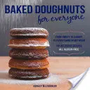 Gebackene Doughnuts für jedermann: Von süß bis pikant und alles dazwischen, 101 köstliche Rezepte, alle glutenfrei - Baked Doughnuts for Everyone: From Sweet to Savory to Everything in Between, 101 Delicious Recipes, All Gluten-Free