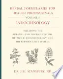 Kräuterformulare für Mediziner, Band 3: Endokrinologie, einschließlich des Nebennieren- und Schilddrüsensystems, Stoffwechselendokrinologie und der Repr - Herbal Formularies for Health Professionals, Volume 3: Endocrinology, Including the Adrenal and Thyroid Systems, Metabolic Endocrinology, and the Repr