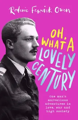 Oh, was für ein herrliches Jahrhundert: Die wundervollen Abenteuer eines Mannes in Liebe, Krieg und High Society - Oh, What a Lovely Century: One Man's Marvellous Adventures in Love, War and High Society